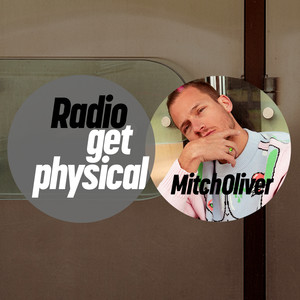 Get Physical Radio mixed by Mitch Oliver