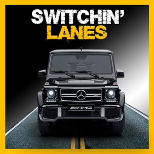 Switchin' Lanes (feat. I'm Sorry) [Explicit]