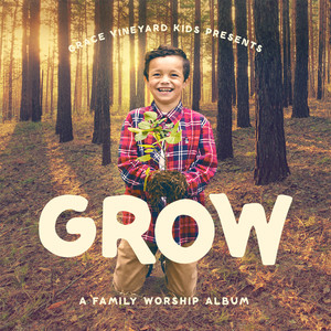 Grow (Family Worship)