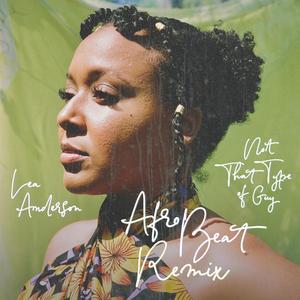 Not That Type of Guy (Afrobeat Remix)