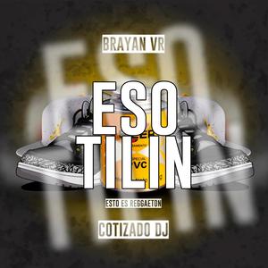 Eso Tilin(feat. Cotizado Dj)