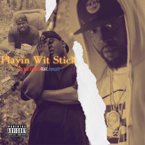 Playin Wit Stick(feat. King Dee) (Explicit)