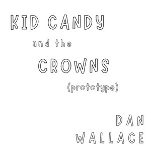 Kid Candy and the Crowns (Prototype)