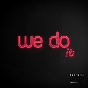 We Do It (Explicit)