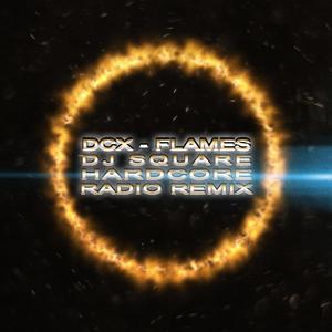 Flames (Dj Square Hardcore Radio Remix|Hardcore Radio Remix)