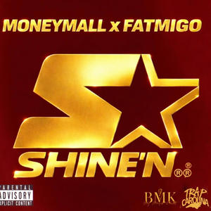 SHINE'N (feat. Fat Migo) (Explicit)