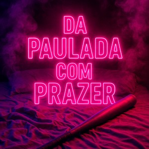 DA PAULADA COM PRAZER (Explicit)