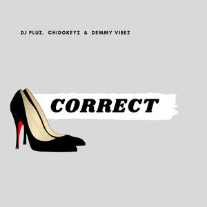 Correct (feat. Chidokeyz & Demmy Vybez)