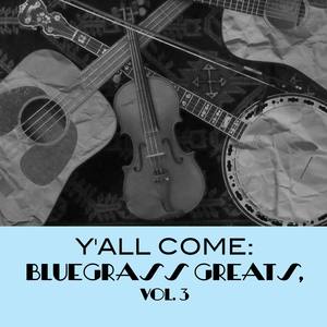 Y'all Come: Bluegrass Greats, Vol. 3