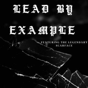 Lead By Example (feat. Scarface) [Explicit]