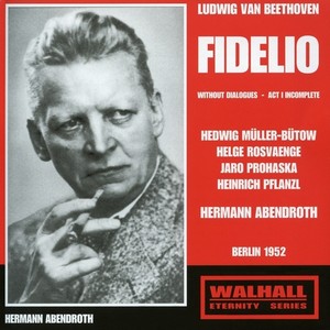 BEETHOVEN, L. van: Fidelio (Opera) [Müller- Bütow, Rosvaenge, Pflanzl, Prohaska, Rehm, Berlin State Opera Chorus and Orchestra, Abendroth] [1948-1956]