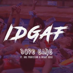 IDGAF (feat. Dre Professor & Neggy Negs) [Explicit]