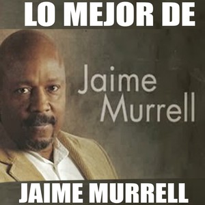 Lo Mejor de Jaime Murrell