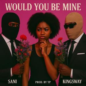Would you be mine (On me)