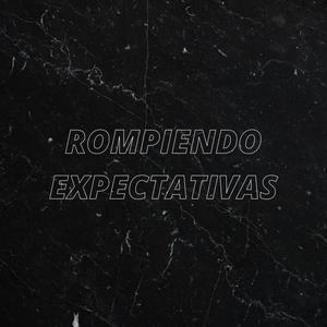 Rompiendo Expectativas(feat. NACHIITODDJ) (Explicit)