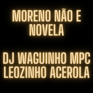 Moreno Não e Novela (Explicit)