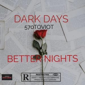 Dark Days Better Nights (Explicit)