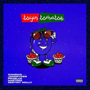 Toyin tomatoe (feat. Prablue , Harteez & Destiny Mally)