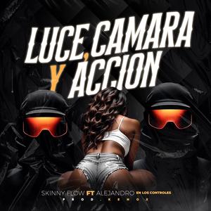 luce,camara y accion (feat. alejandro en lo controle) (Explicit)