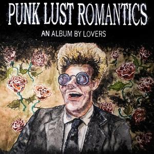 Punk Lust Romantics (Explicit)