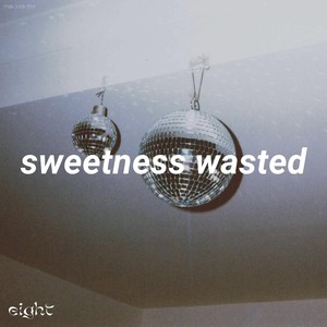 Sweetness Wasted