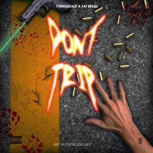 Don't Trip (feat. Kay Benzo) (Explicit)