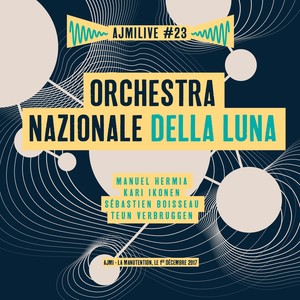 Orchestra Nazionale Della Luna, Ajmilive, Vol. 23 (Live à la Manutention, le 1er décembre 2017)