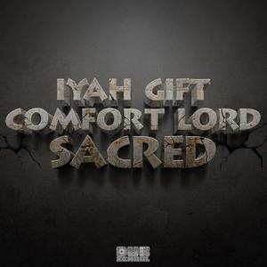 Sacred (feat. Iyah Gift & Comfort Lord)