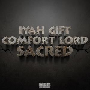 Sacred(feat. Iyah Gift & Comfort Lord)