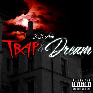 Trap and Dream (Explicit)