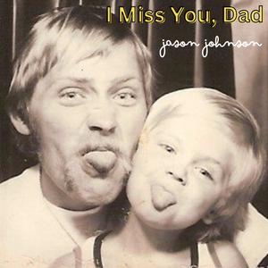 I Miss You, Dad