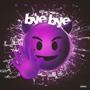 Bye Bye (Explicit)