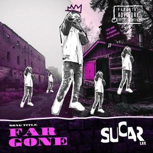 FAR GONE (Shouts to ma MOMMA) [Explicit]