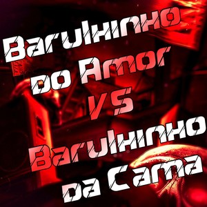Barulhinho do Amor VS Barulhinho da Cama (Explicit)