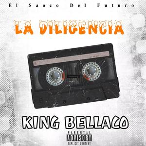 La Diligencia (feat. King Bellaco) [Explicit]