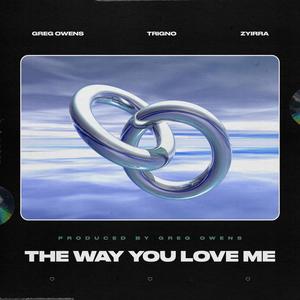 TrigNo - The Way You Love Me(feat. Zyirra) (Explicit)