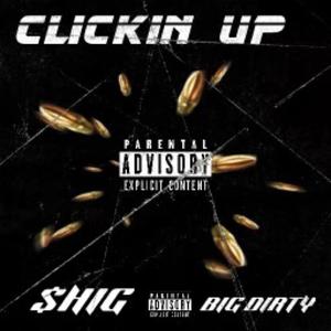 Clickin Up (feat. Big Dirty) [Explicit]