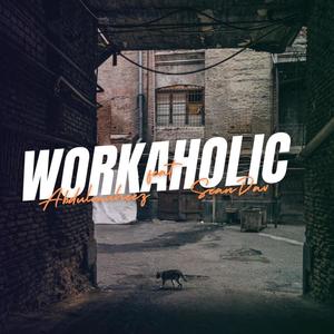 Workaholic (feat. SeanDav)