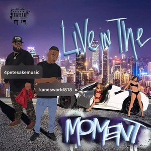 Live In The Moment (feat. Kanesworld) [Explicit]