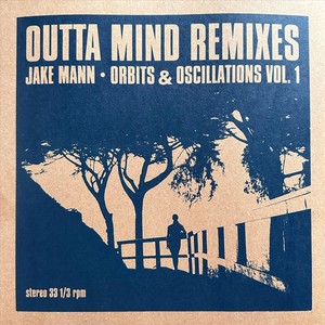 Outta Mind Remixes: Orbits & Oscillations, Vol. 1