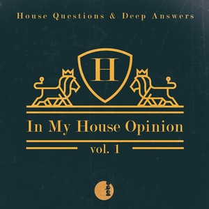 In My House Opinion, Vol. 1 (House Questions & Deep Answers)