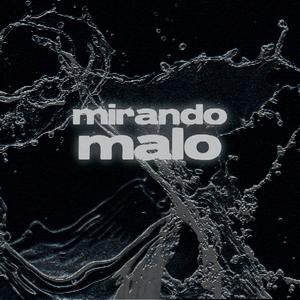 MiRANDO MALO (Explicit)