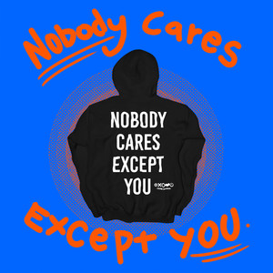 Nobody Cares Except You