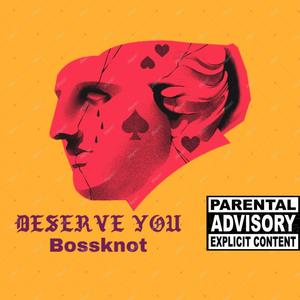 Deserve You (Explicit)