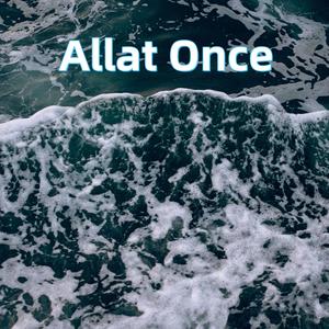 Allat Once (Explicit)