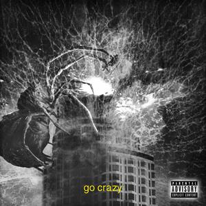 Go Crazy(feat. Skillz 8figure) (Explicit)