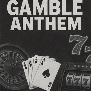 GAMBLE ANTHEM (Explicit)
