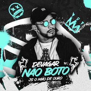 Devagar Não Boto