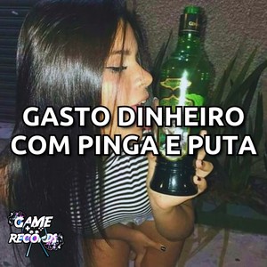 Gasto o Dinheiro Com Pinga e Puta (Explicit)
