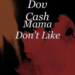 Mama Don't Like (Explicit)